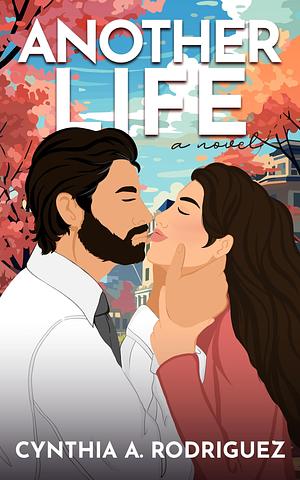 Another Life by Cynthia A. Rodriguez, Cynthia A. Rodriguez