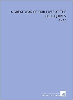A Great Year of Our Lives at the Old Squires by C.A. Stephens