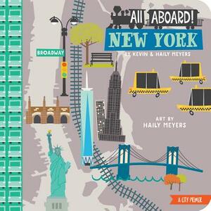 All Aboard New York: A City Primer by Haily Meyers, Kevin Meyers