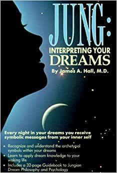 Jung: Interpreting Your Dreams by James A. Hall