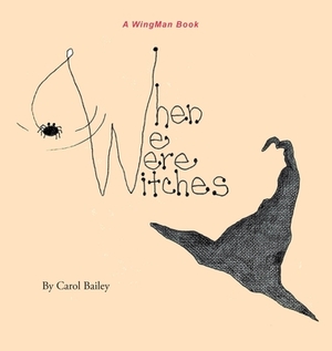 When We Were Witches by Carol Bailey