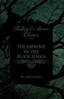 The Brownie of the Black Haggs by James Hogg
