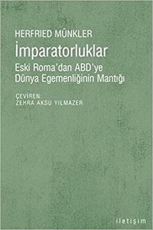 İmparatorluklar: Eski Roma'dan ABD'ye Dünya Egemenliğinin Mantığı by Herfried Münkler