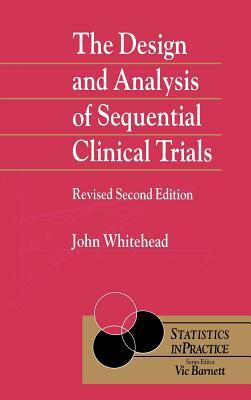 The Design and Analysis of Sequential Clinical Trials by John Whitehead