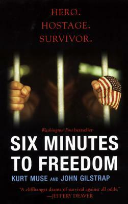 Six Minutes To Freedom by John Gilstrap, Kurt Muse
