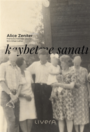 Kaybetme Sanatı by Alice Zeniter, Şirin Erkan Leitao