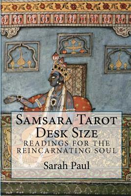 Samsara Tarot Desk Size: Readings for the Reincarnating Soul by Sarah Paul