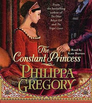 The Constant Princess [Abridged] by Philippa Gregory