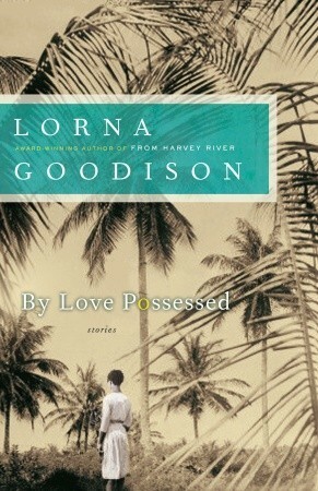 By Love Possessed: Stories by Lorna Goodison