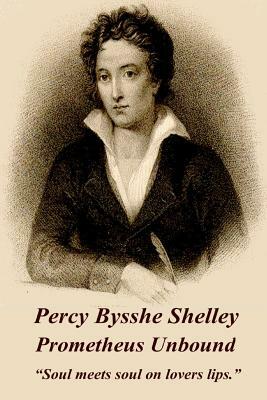 Percy Bysshe Shelley - Prometheus Unbound: "soul Meets Soul on Lovers Lips." by Percy Bysshe Shelley