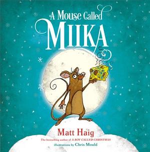 A Mouse Called Miika by Matt Haig