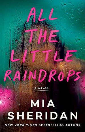 All the Little Raindrops  by Mia Sheridan