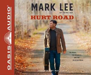 Hurt Road (Library Edition): The Music, the Memories, and the Miles Between by Mark Lee