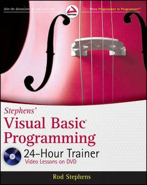 Stephens' Visual Basic Programming 24-Hour Trainer [With DVD] by Rod Stephens