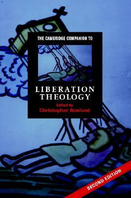 The Cambridge Companion To Liberation Theology by Christopher C. Rowland
