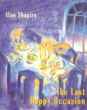 The Last Happy Occasion by Alan Shapiro