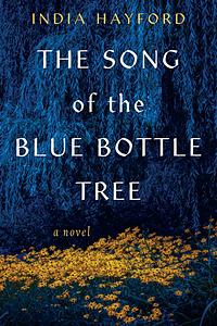 The Song of the Blue Bottle Tree by India Hayford