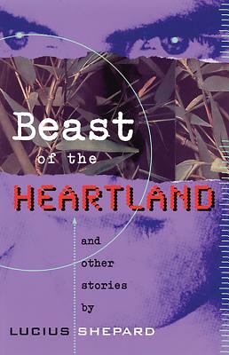 Beast of the Heartland: And Other Stories by Lucius Shepard