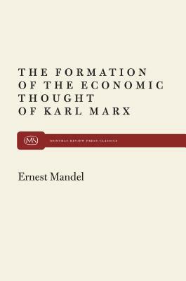 Formation of Econ Thought of Karl Marx by Ernest Mandel