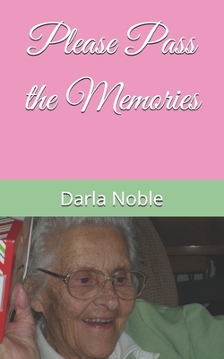 Please Pass the Memories by Darla Noble