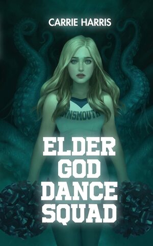 Elder God Dance Squad  by Carrie Harris