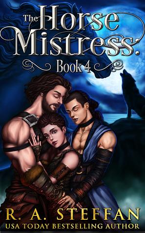 The Horse Mistress: Book 4 by R.A. Steffan