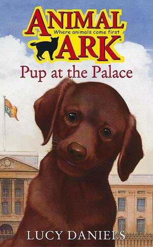 Pup At The Palace by Lucy Daniels, Ben M. Baglio