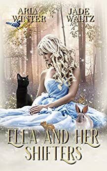 Ella and Her Shifters by Jade Waltz, Aria Winter