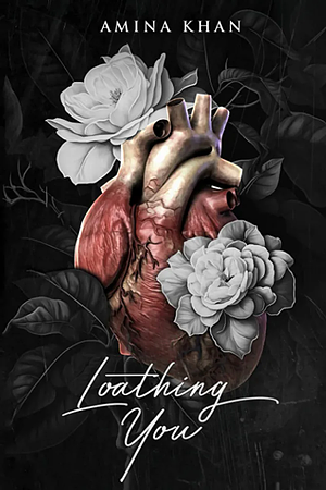 Loathing You by Amina Khan