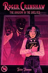 Roger Crenshaw: The Shadow in the Shelves by Taylor Titmouse