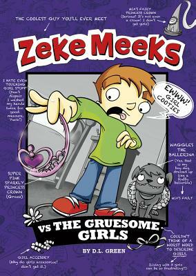 Zeke Meeks Vs the Gruesome Girls by D.L. Green