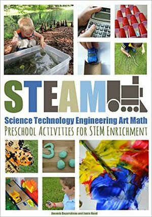 STEAM: Preschool Activities for STEM Enrichment by Jamie Hand, Amanda Boyarshinov