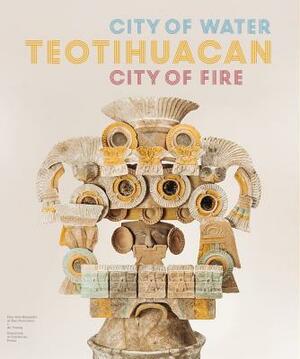 Teotihuacan: City of Water, City of Fire by 