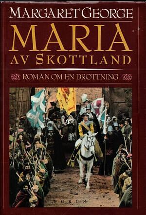 Maria Av Skottland by Margaret George