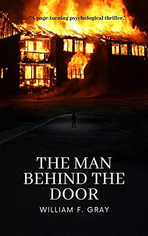 The Man Behind the Door by William F. Gray