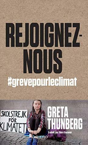 Rejoignez-nous: #grevepourleclimat by Flore Vasseur, Greta Thunberg