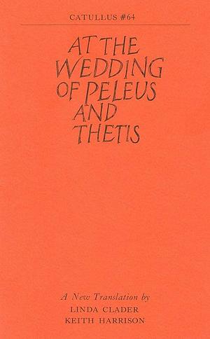 At the Wedding of Peleus and Thetis by Gaius Valerius Catullus
