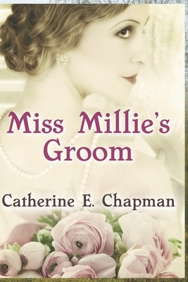 Miss Millie's Groom by Catherine E. Chapman