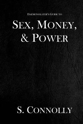 Sex, Money, & Power by S. Connolly