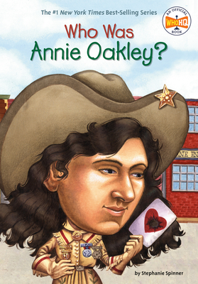 Who Was Annie Oakley? by Who HQ, Stephanie Spinner