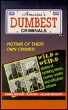 America's Dumbest Criminals: Based on True Stories from Law Enforcement Officials Across the Country by Daniel R. Butler, Leland Gregory, Alan Ray