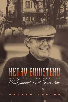 Henry Bumstead and the World of Hollywood Art Direction by Andrew Horton