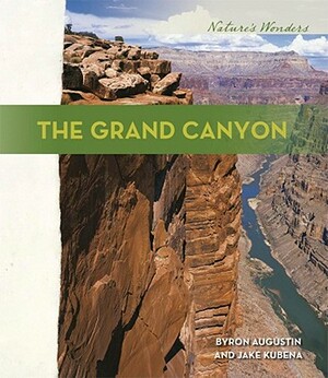 The Grand Canyon by Byron Augustin, Jake Kubena