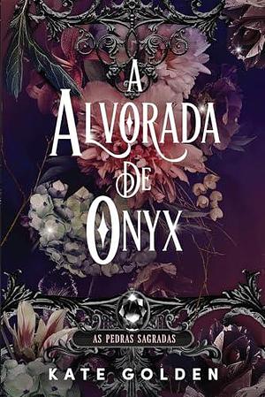 A Alvorada de Ónix by Kate Golden, Kate Golden