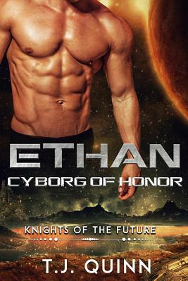 Ethan: Cyborg of Honor by T. J. Quinn