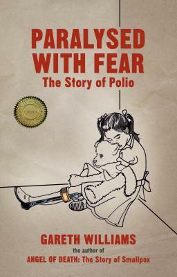 Paralysed with Fear: The Story of Polio by Gareth Williams
