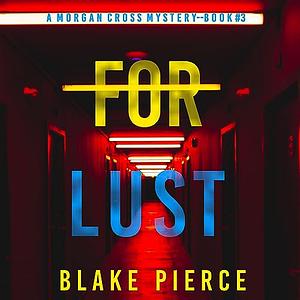 For Lust by Blake Pierce