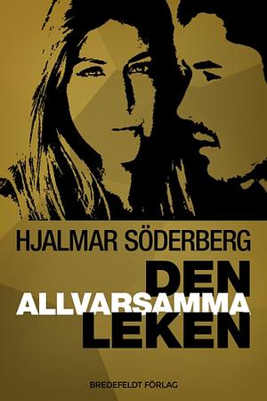 Den allvarsamma leken by Hjalmar Söderberg