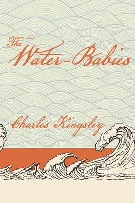 The Water-Babies, A Fairy Tale for a Land Baby by Charles Kingsley