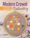 Modern Crewel Embroidery: 15 Fresh Samplers Stitched with Wool by Jo Avery